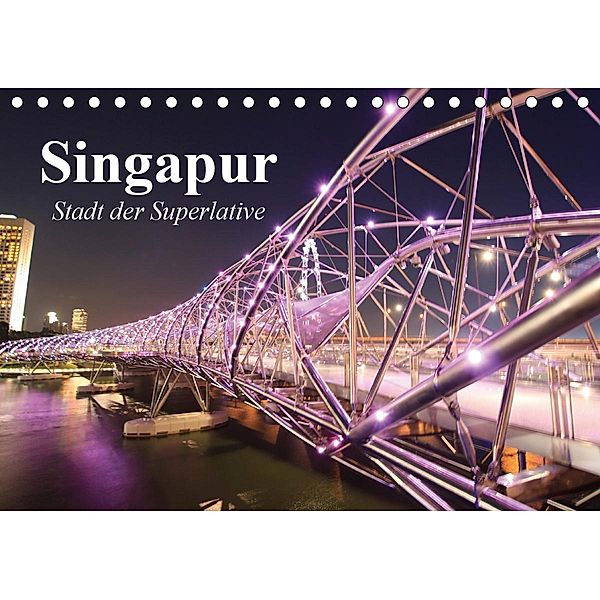 Singapur. Stadt der Superlative (Tischkalender 2021 DIN A5 quer), Elisabeth Stanzer