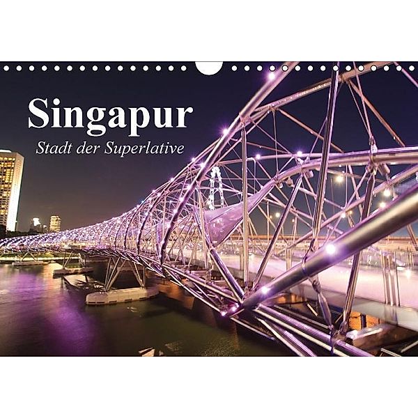 Singapur. Stadt der Superlative (Wandkalender 2017 DIN A4 quer), Elisabeth Stanzer
