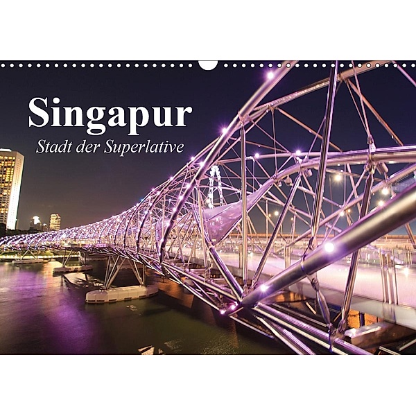 Singapur. Stadt der Superlative (Wandkalender 2021 DIN A3 quer), Elisabeth Stanzer