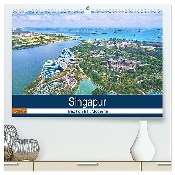 Singapur - Tradition trifft Moderne (hochwertiger Premium Wandkalender 2024 DIN A2 quer), Kunstdruck in Hochglanz, Fm