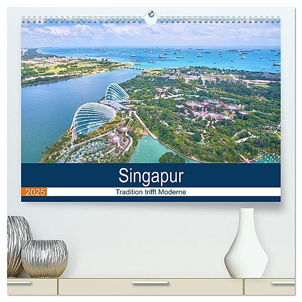 Singapur - Tradition trifft Moderne (hochwertiger Premium Wandkalender 2025 DIN A2 quer), Kunstdruck in Hochglanz, Calvendo, Fm