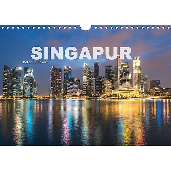 Singapur (Wandkalender 2018 DIN A4 quer), Peter Schickert