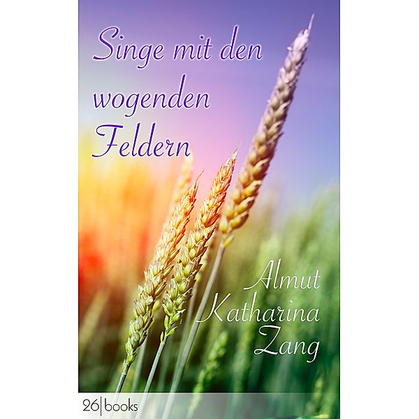 Singe mit den wogenden Feldern, Almut Katharina Zang