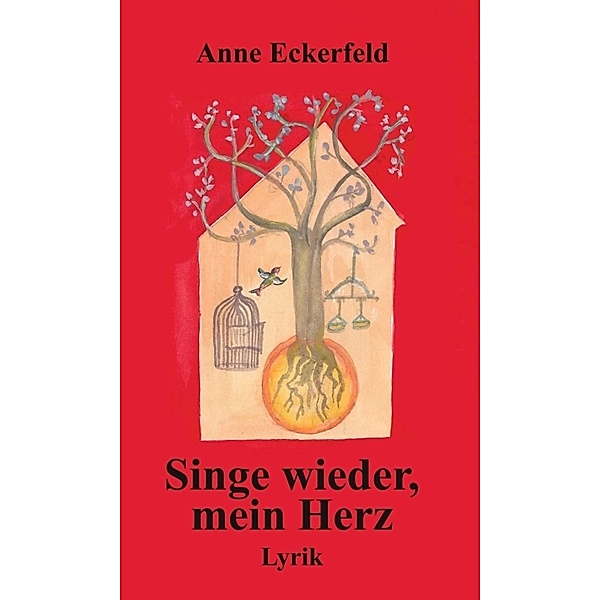Singe wieder, mein Herz, Anne Eckerfeld