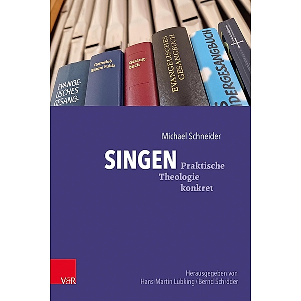Singen / Praktische Theologie konkret Bd.9, Michael Schneider