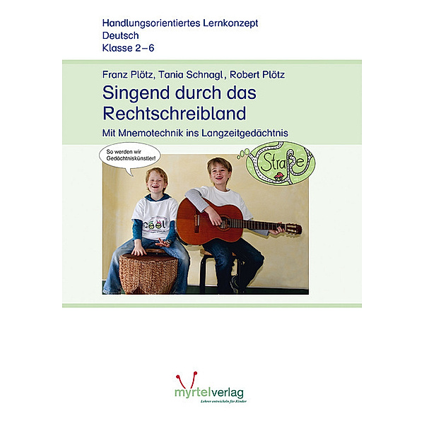 Singend durch das Rechtschreibland, Franz Plötz, Tania Schnagl, Robert Plötz
