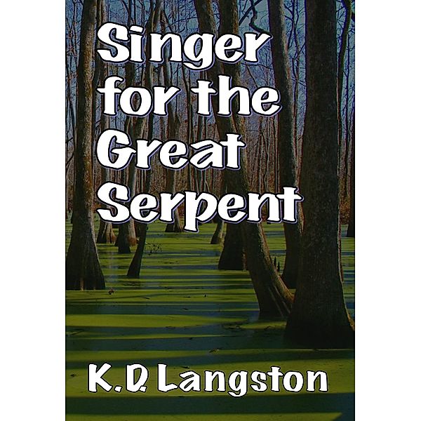 Singer for the Great Serpent, K.D. Langston