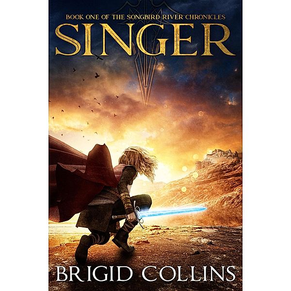 Singer (Songbird River Chronicles, #1) / Songbird River Chronicles, Brigid Collins