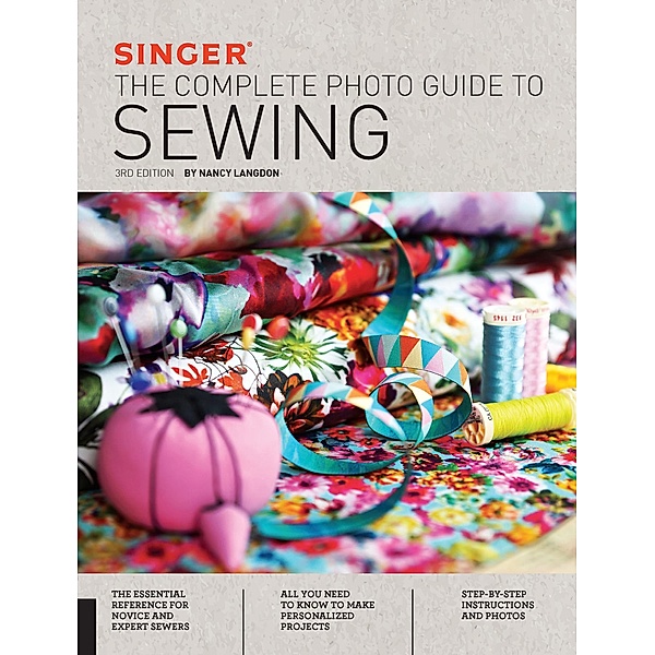 Singer: The Complete Photo Guide to Sewing, Nancy Langdon