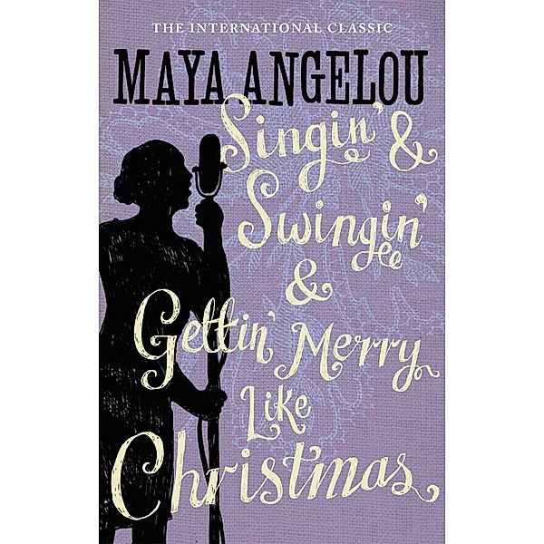 Singin' & Swingin' and Gettin' Merry Like Christmas, Maya Angelou
