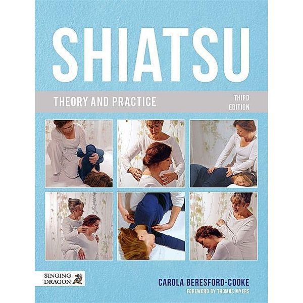 Singing Dragon: Shiatsu Theory and Practice, Carola Beresford-Cooke