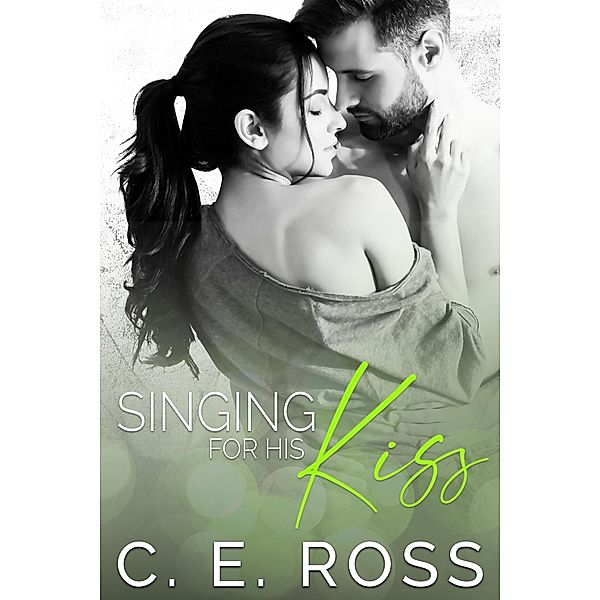 Singing For His Kiss: A small town, fish-out-of-water romance, C. E