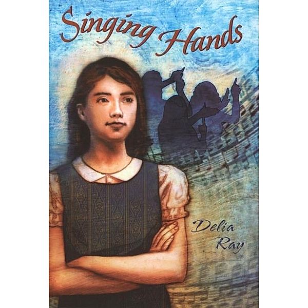 Singing Hands, Delia Ray