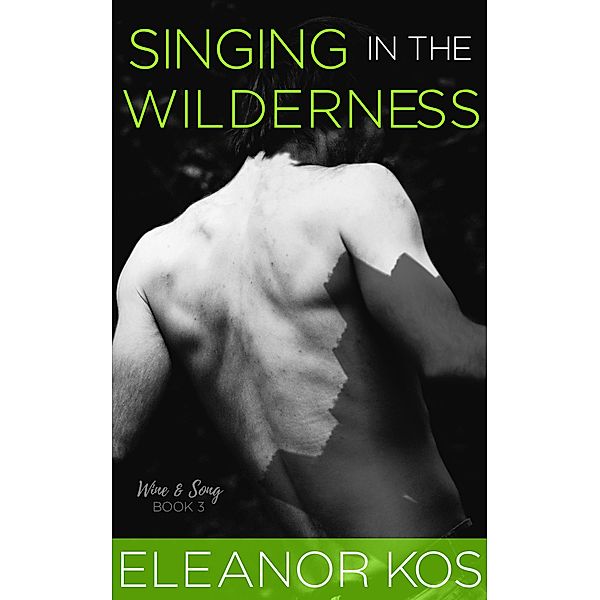 Singing in the Wilderness (Wine & Song, #3) / Wine & Song, Eleanor Kos