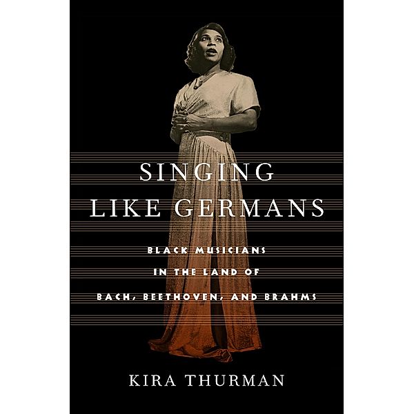 Singing Like Germans, Kira Thurman