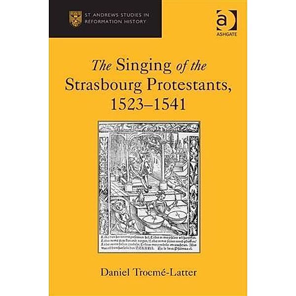 Singing of the Strasbourg Protestants, 1523-1541, Dr Daniel Trocme-Latter