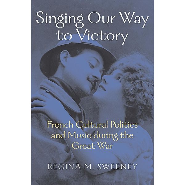 Singing Our Way to Victory / Music / Culture, Regina M. Sweeney
