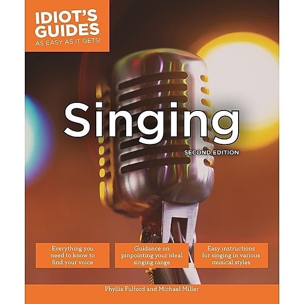 Singing, Second Edition / Idiot's Guides, Phyllis Fulford, Michael Miller