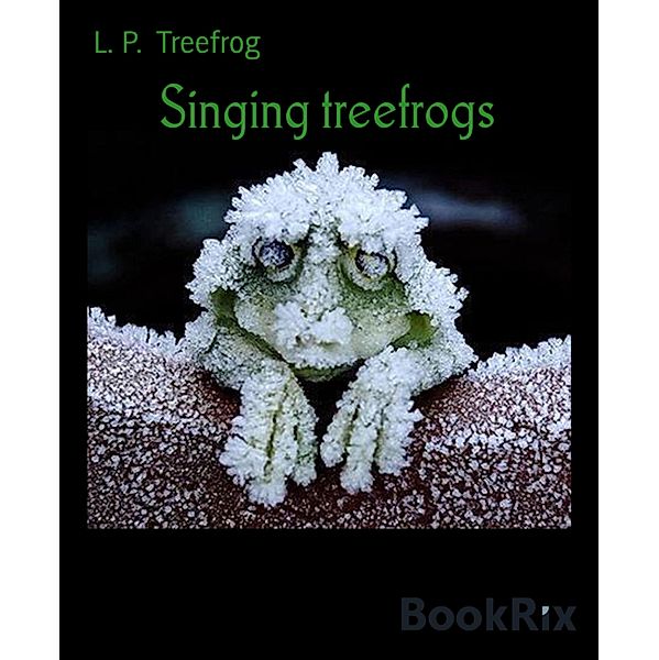 Singing treefrogs, L. P. Treefrog