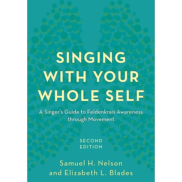 Singing with Your Whole Self, Samuel H. Nelson, Elizabeth L. Blades