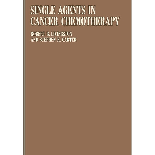 Single Agents in Cancer Chemotherapy, R. B. Livingston