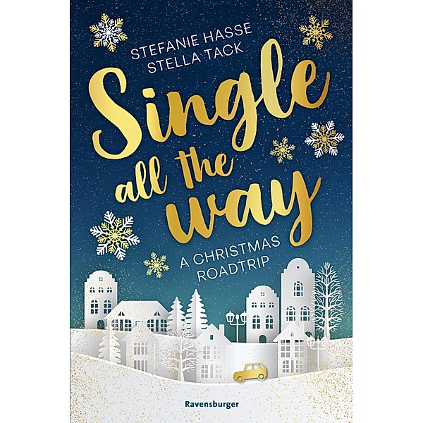 Single All the Way. A Christmas Roadtrip (Weihnachtliche Romance voll intensiver Gefühle), Stefanie Hasse, Stella Tack