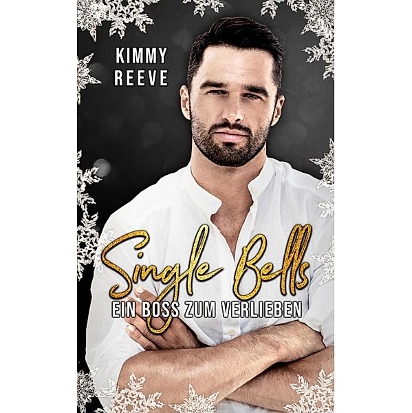 Single Bells: Ein Boss zum Verlieben / Single Bells Bd.1, Kimmy Reeve