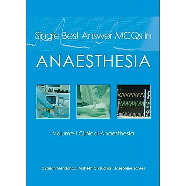 Single Best Answer MCQs in Anaesthesia, Cyprian Mendonca