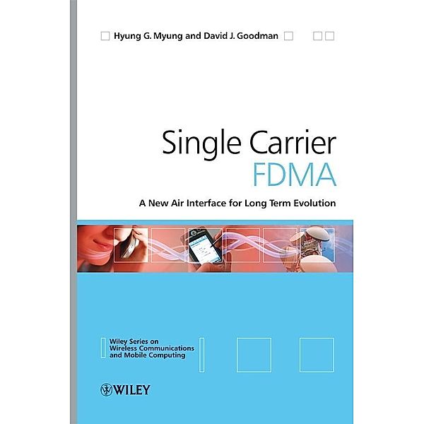 Single Carrier FDMA / Wireless Communications and Mobile Computing, Hyung G. Myung, David Goodman