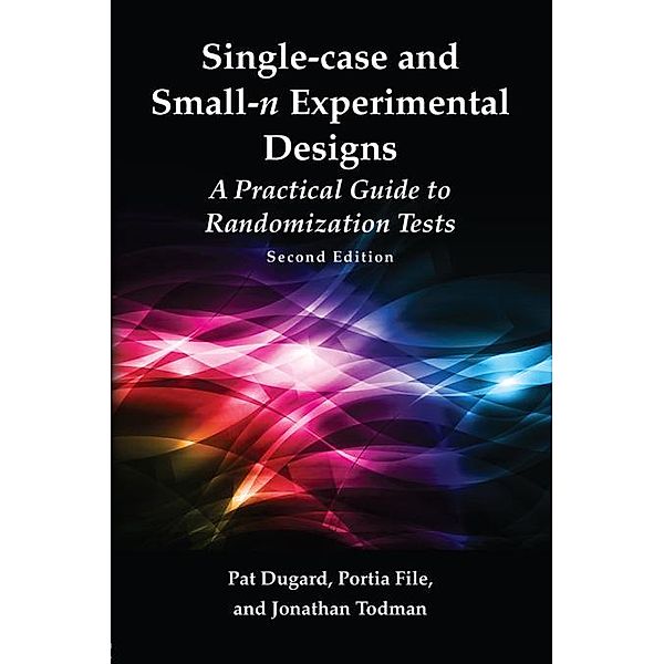 Single-case and Small-n Experimental Designs, Pat Dugard, Portia File, Jonathan Todman