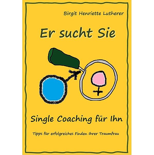 Single Coaching für Ihn, Birgit Henriette Lutherer