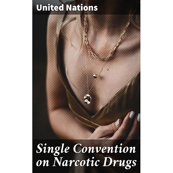 Single Convention on Narcotic Drugs, United Nations
