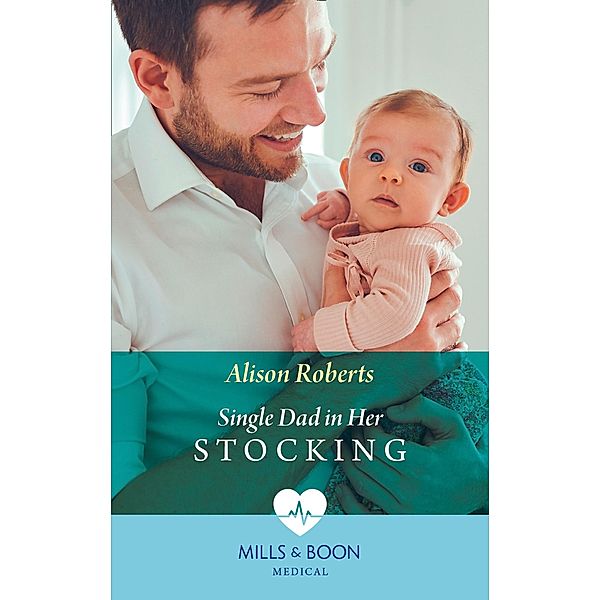 Single Dad In Her Stocking (Mills & Boon Medical) / Mills & Boon Medical, Alison Roberts