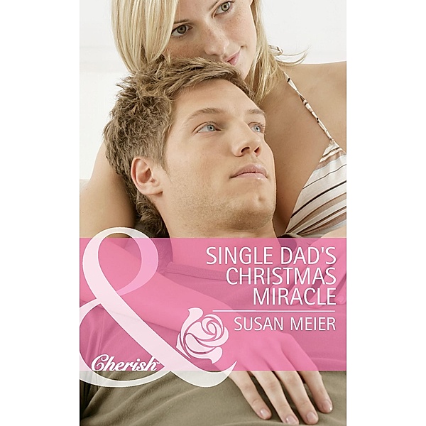 Single Dad's Christmas Miracle (Mills & Boon Cherish) / Mills & Boon Cherish, Susan Meier