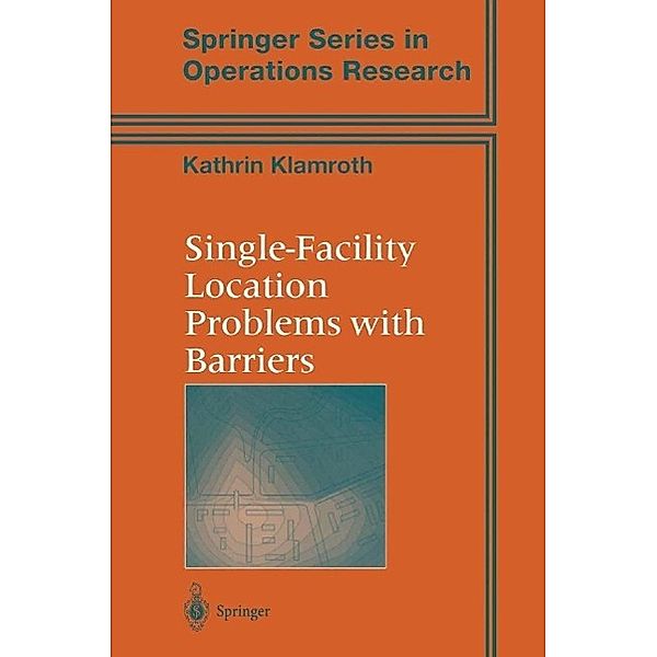 Single-Facility Location Problems with Barriers / Springer Series in Operations Research and Financial Engineering, Kathrin Klamroth