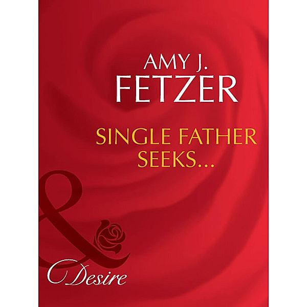 Single Father Seeks... / Wife, Inc. Bd.3, Amy J. Fetzer