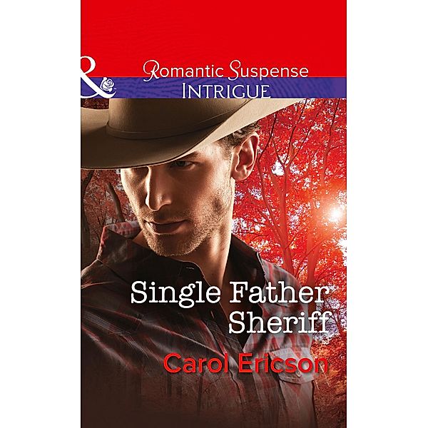 Single Father Sheriff (Mills & Boon Intrigue) (Target: Timberline, Book 1) / Mills & Boon Intrigue, Carol Ericson