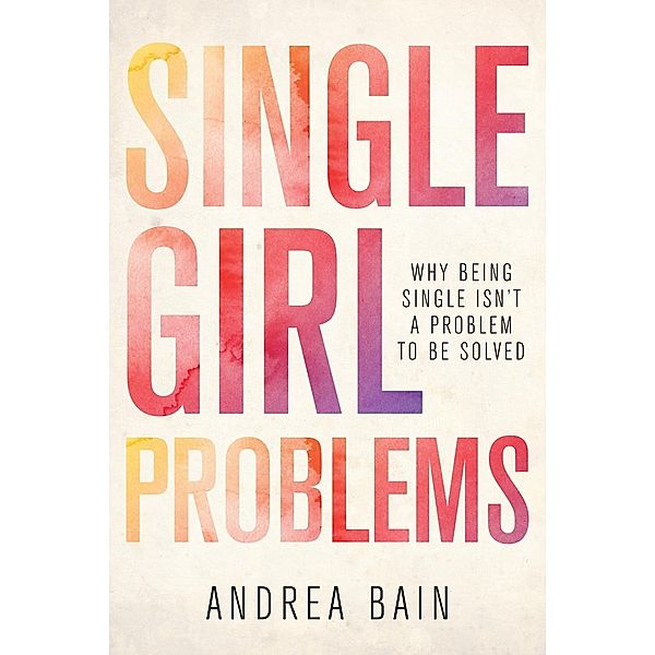 Single Girl Problems, Andrea Bain