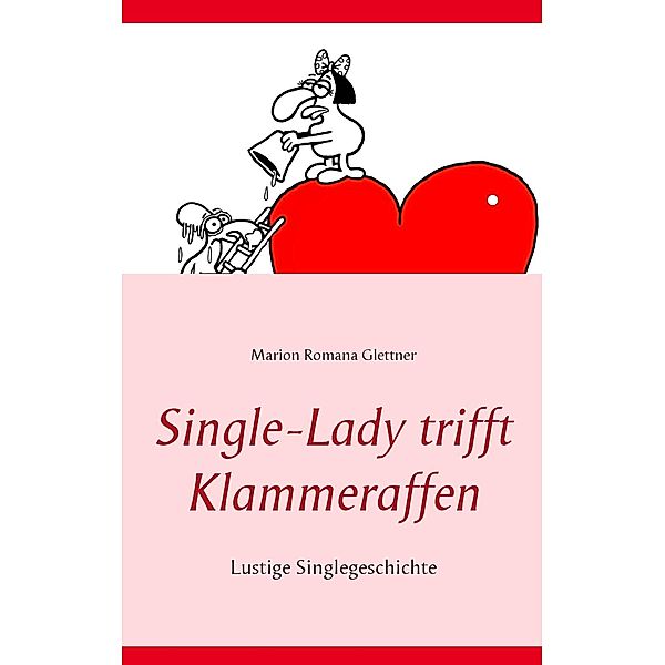 Single-Lady trifft Klammeraffen, Marion Romana Glettner