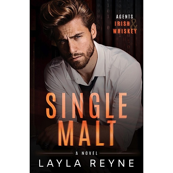 Single Malt: An Agents Irish and Whiskey Novel / Agents Irish and Whiskey, Layla Reyne