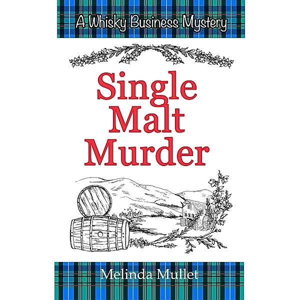 Single Malt Murder (Whisky Business Mystery, #1) / Whisky Business Mystery, Melinda Mullet