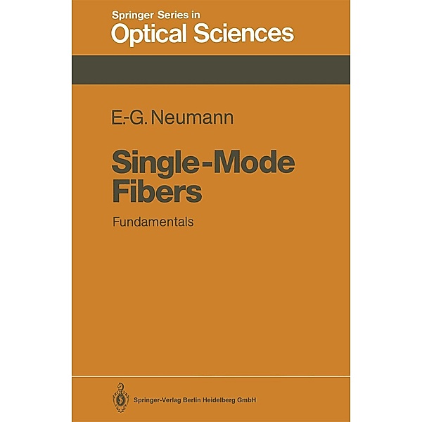 Single-Mode Fibers / Springer Series in Optical Sciences Bd.57, Ernst-Georg Neumann