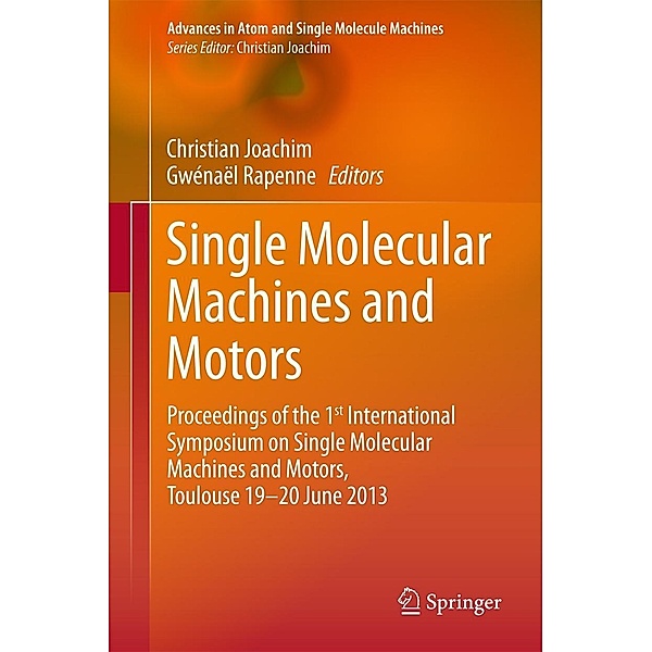 Single Molecular Machines and Motors / Advances in Atom and Single Molecule Machines