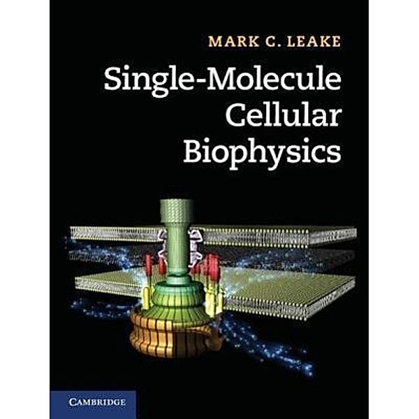 Single-Molecule Cellular Biophysics, Mark C. Leake