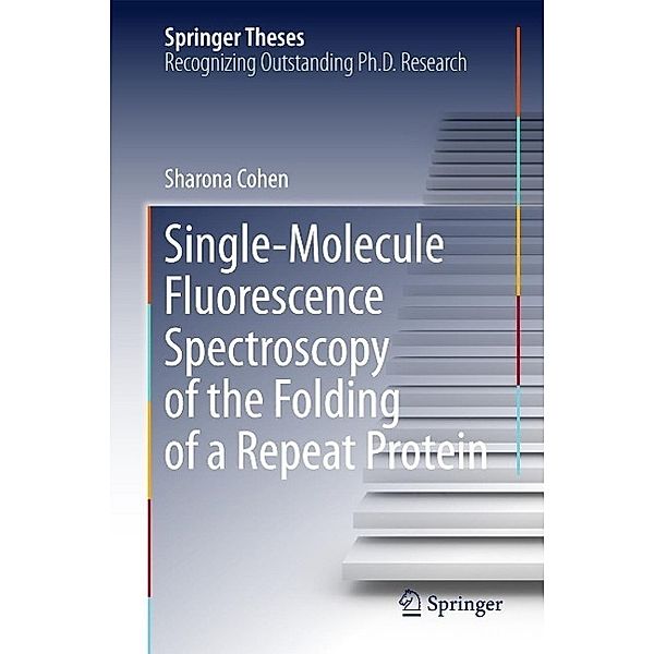 Single-Molecule Fluorescence Spectroscopy of the Folding of a Repeat Protein / Springer Theses, Sharona Cohen