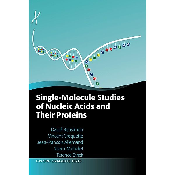 Single-Molecule Studies of Nucleic Acids and Their Proteins, David Bensimon, Vincent Croquette, Jean-François Allemand, Xavier Michalet, Terence Strick