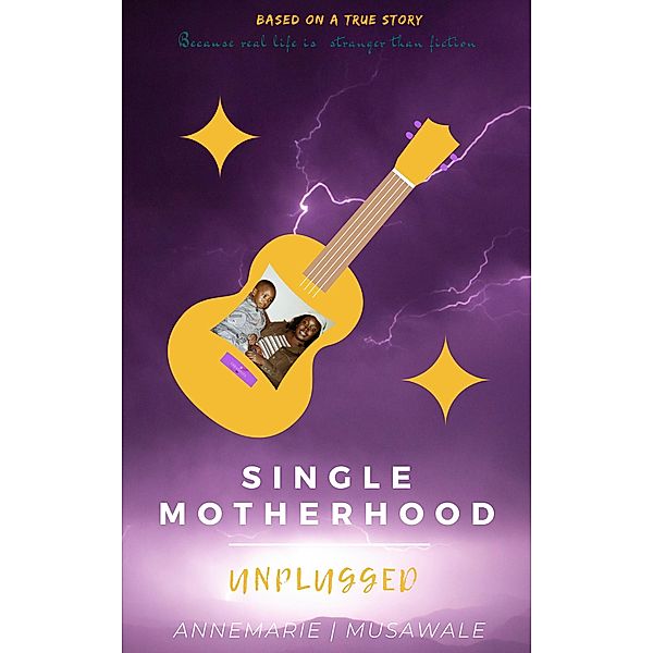 Single Motherhood Unplugged, Annemarie Musawale