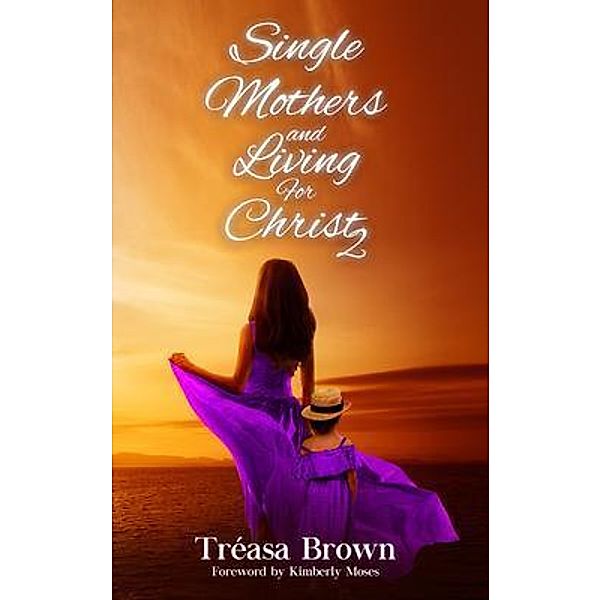 Single Mothers and Living For Christ 2, Tréasa Brown