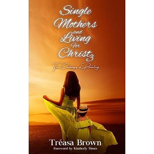 Single Mothers and Living for Christ 3, Tréasa Brown