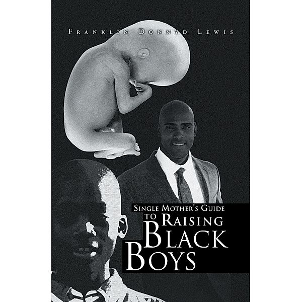 Single Mother's Guide to Raising Black Boys, Franklin Donnyd Lewis